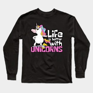 Life is Better With Unicorns Funny Long Sleeve T-Shirt